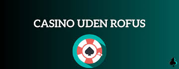 Casino Udenom Rofus En Ny Tidsalder for Spiloplevelser Casino Udenom Rofus En Ny Tidsalder for Spiloplevelser