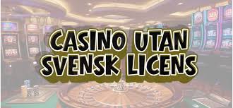 Casinon utan Svensk Licens Vad Du Behöver Veta -1656583215 Casinon utan Svensk Licens Vad Du Behöver Veta -1656583215